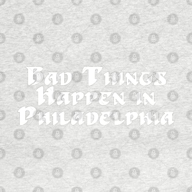 Bad Things Happen in Philadelphia Old School by LotP